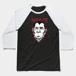 Dracula You’re My Type Baseball T-Shirt